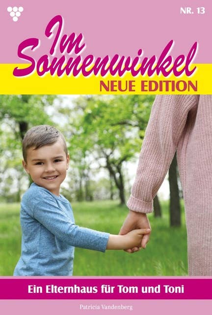 Ein Elternhaus für Tom und Toni: Im Sonnenwinkel – Neue Edition 13 – Familienroman