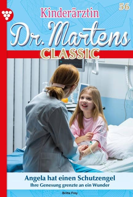 Angela hat einen Schutzengel: Kinderärztin Dr. Martens Classic 56 – Arztroman