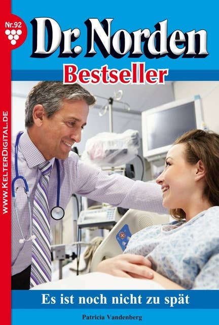 Dr. Norden Bestseller 92 – Arztroman: Es ist noch nicht zu spät