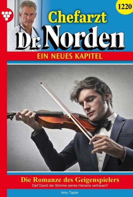 Die Romanze des Geigenspielers: Chefarzt Dr. Norden 1220 – Arztroman