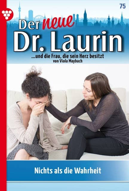 Nichts als die Wahrheit!: Der neue Dr. Laurin 75 – Arztroman