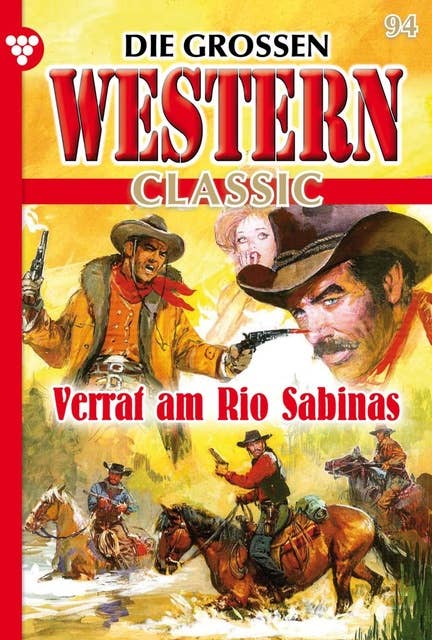 Verrat am Rio Sabinas: Die großen Western Classic 94 – Western