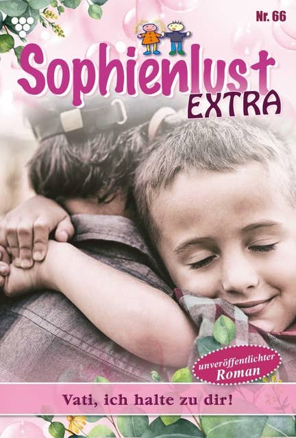Vati, ich halte zu dir: Sophienlust Extra 66 – Familienroman