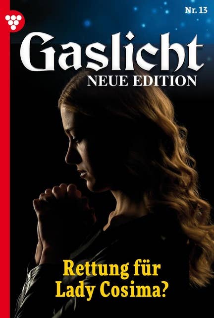 Rettung für Lady Cosima: Gaslicht - Neue Edition 13 – Mystikroman