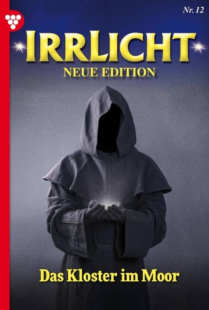 Das Kloster im Moor: Irrlicht - Neue Edition 12 – Mystikroman