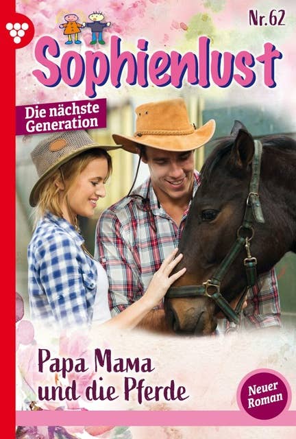 Papa, Mama und die Pferde: Sophienlust - Die nächste Generation 62 – Familienroman