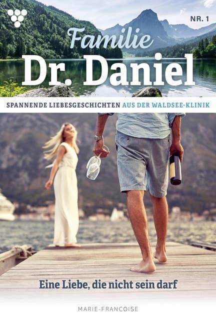 Eine Liebe, die nicht sein darf: Familie Dr. Daniel 1 – Arztroman