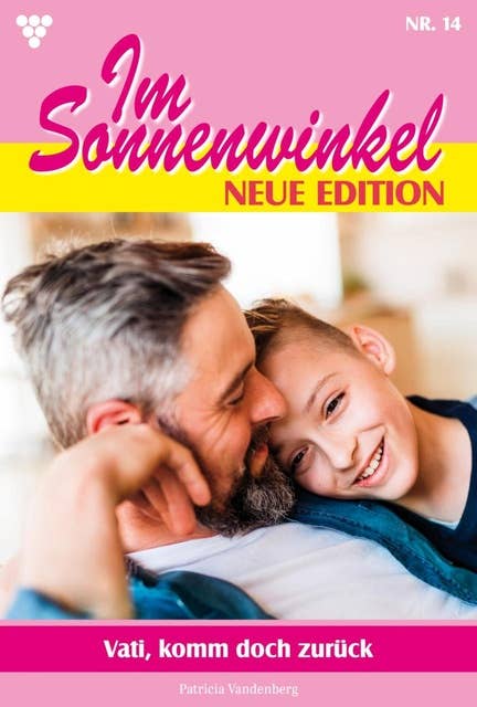 Vati, komm doch zurück: Im Sonnenwinkel – Neue Edition 14 – Familienroman