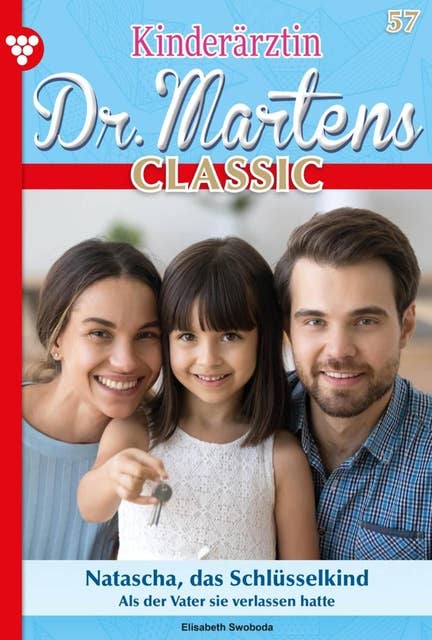 Natascha, das Schlüsselkind: Kinderärztin Dr. Martens Classic 57 – Arztroman