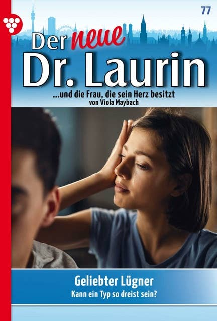 Geliebter Lügner: Der neue Dr. Laurin 77 – Arztroman