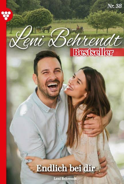 Endlich bei dir: Leni Behrendt Bestseller 38 – Liebesroman
