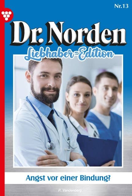 Angst vor einer Bindung?: Dr. Norden Liebhaber Edition 13 – Arztroman