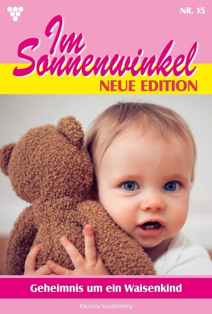 Geheimnis um ein Waisenkind: Im Sonnenwinkel – Neue Edition 15 – Familienroman