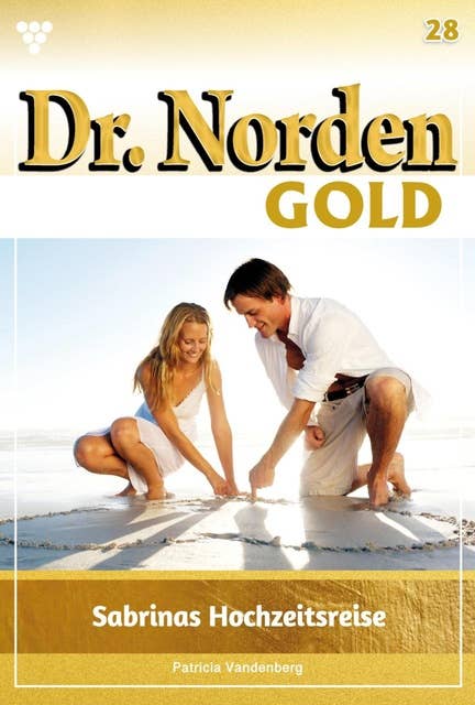 Sabrinas Hochzeitsreise: Dr. Norden Gold 28 – Arztroman