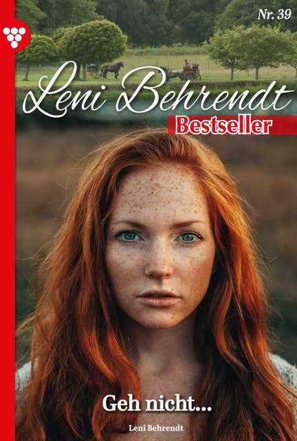 Geh nicht...: Leni Behrendt Bestseller 39 – Liebesroman
