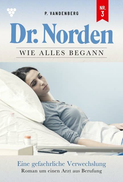 Eine gefährliche Verwechslung: Dr. Norden – Die Anfänge 3 – Arztroman