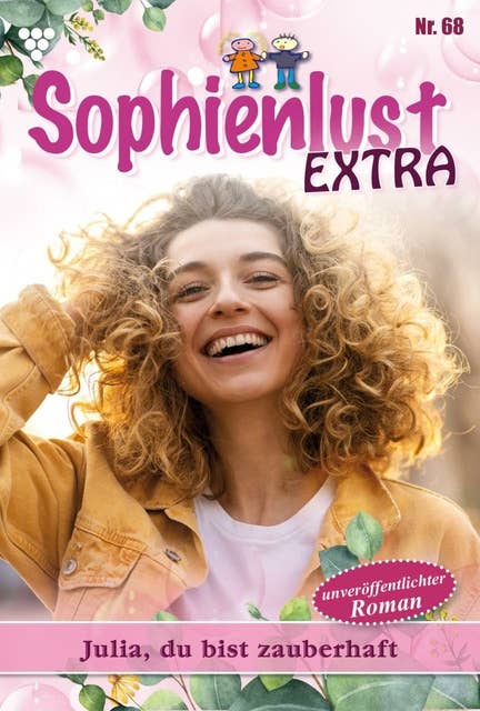 Julia, du bist zauberhaft: Sophienlust Extra 68 – Familienroman