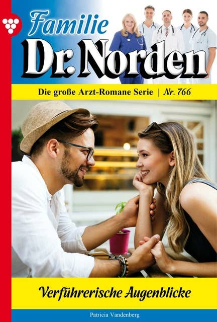 Verführerische Augenblicke: Familie Dr. Norden 766 – Arztroman