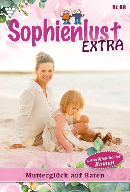 Mutterglück auf Raten: Sophienlust Extra 69 – Familienroman