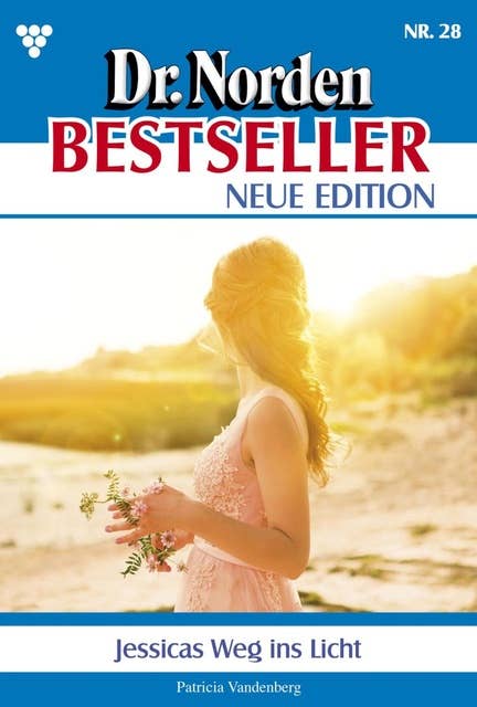 Jessicas Weg ins Glück: Dr. Norden Bestseller – Neue Edition 28 – Arztroman