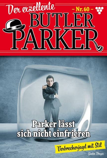 Parker lässt sich nicht einfrieren: Der exzellente Butler Parker 60 – Kriminalroman