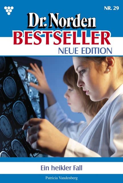Ein heikler Fall: Dr. Norden Bestseller – Neue Edition 29 – Arztroman
