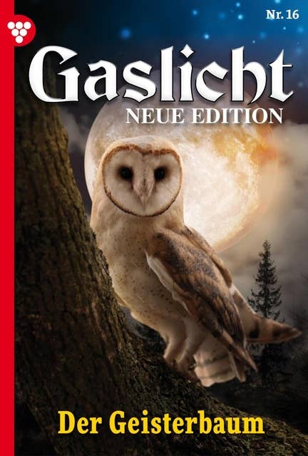 Der Geisterbaum: Gaslicht - Neue Edition 16 – Mystikroman