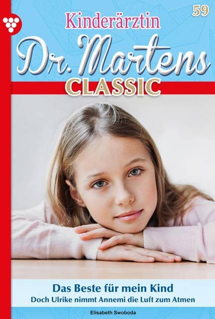 Das Beste für mein Kind: Kinderärztin Dr. Martens Classic 59 – Arztroman