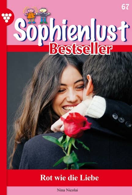 Rot wie die Liebe: Sophienlust Bestseller 67 – Familienroman
