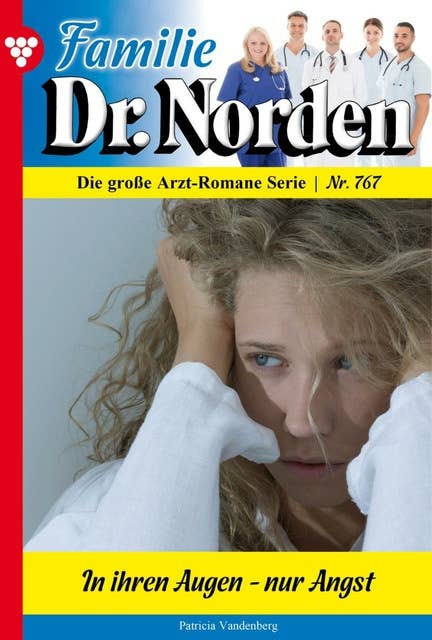 In ihren Augen – nur Angst: Familie Dr. Norden 767 – Arztroman