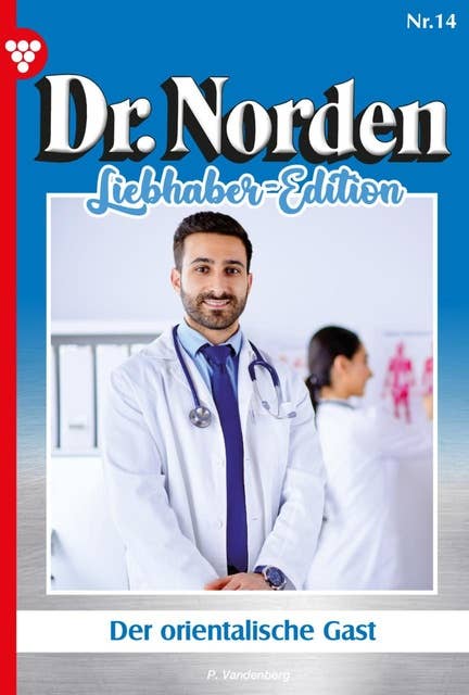 Der orientalische Gast: Dr. Norden Liebhaber Edition 14 – Arztroman