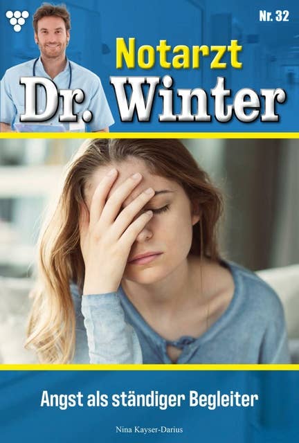 Angst als ständiger Begleiter: Notarzt Dr. Winter 32 – Arztroman