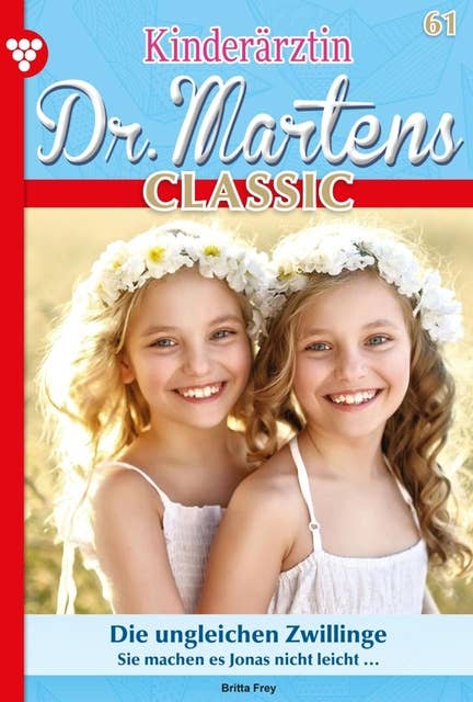 Die ungleichen Zwillinge: Kinderärztin Dr. Martens Classic 61 – Arztroman