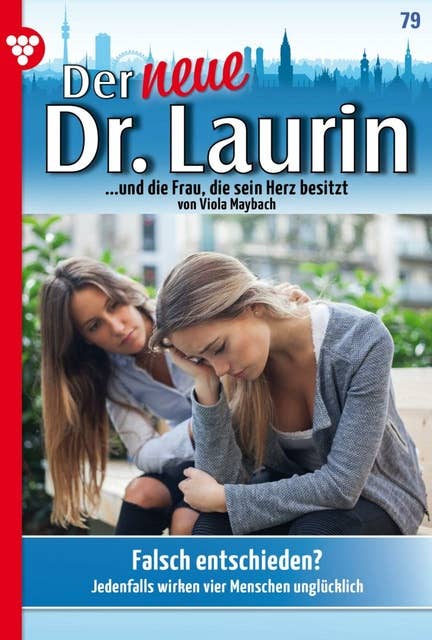 Falsch entschieden?: Der neue Dr. Laurin 79 – Arztroman