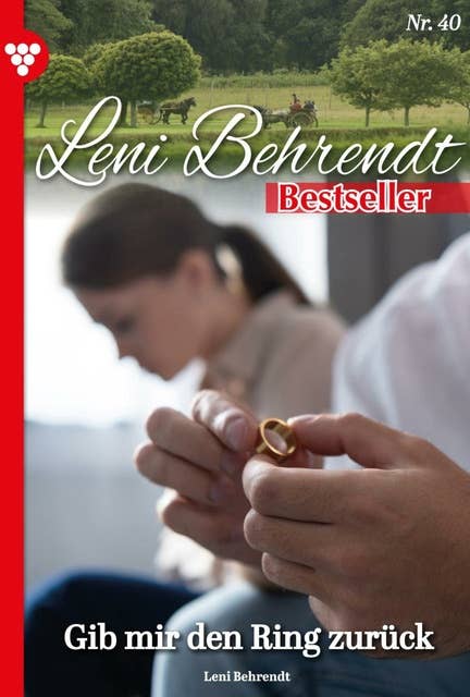 Gib mir den Ring zurück: Leni Behrendt Bestseller 40 – Liebesroman