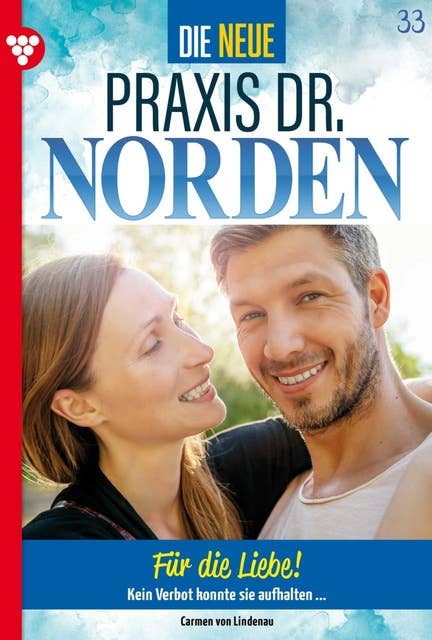 Für die Liebe!: Die neue Praxis Dr. Norden 33 – Arztserie