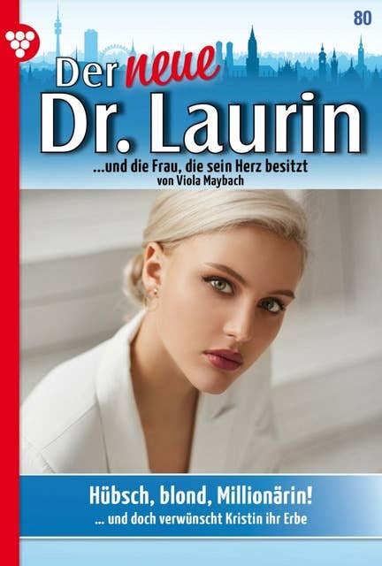 Hübsch, blond, Millionärin!: Der neue Dr. Laurin 80 – Arztroman