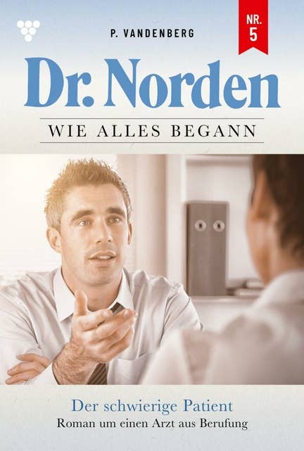 Der schwierige Patient: Dr. Norden – Die Anfänge 5 – Arztroman