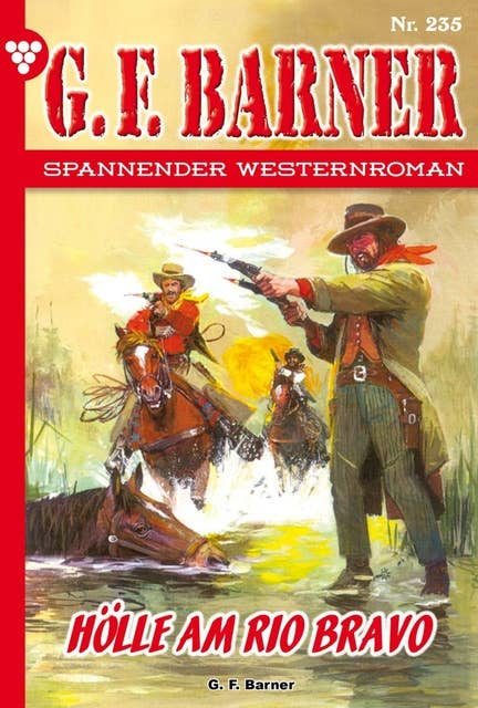 Hölle am Rio Bravo: G.F. Barner 235 – Western