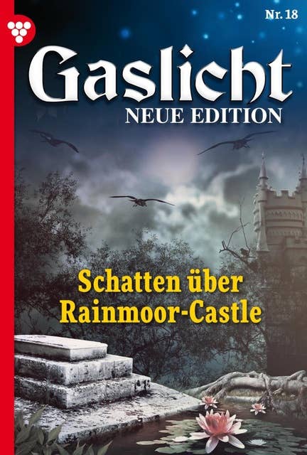 Schatten über Rainmoor-Castle: Gaslicht - Neue Edition 18 – Mystikroman