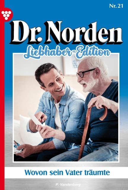 Wovon sein Vater träumte: Dr. Norden Liebhaber Edition 21 – Arztroman