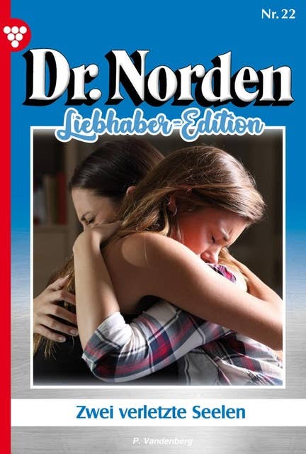 Zwei verletzte Seelen: Dr. Norden Liebhaber Edition 22 – Arztroman