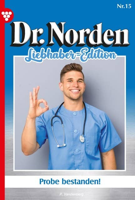 Probe bestanden!: Dr. Norden Liebhaber Edition 15 – Arztroman