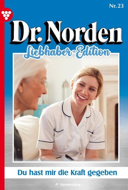 Du hast mir die Kraft gegeben: Dr. Norden Liebhaber Edition 23 – Arztroman