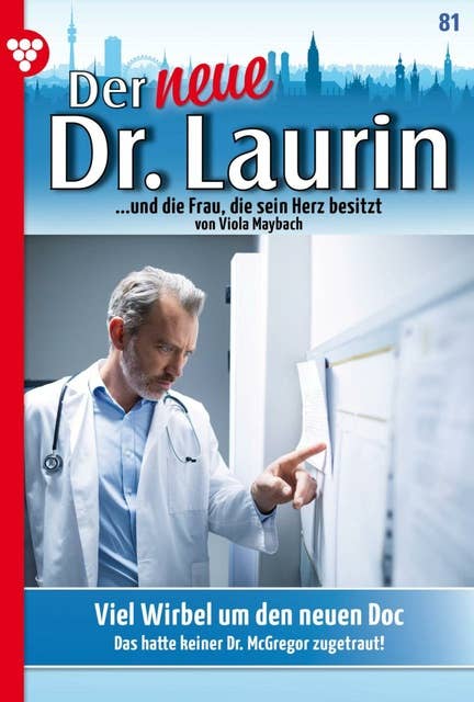 Viel Wirbel um den neuen Doc: Der neue Dr. Laurin 81 – Arztroman