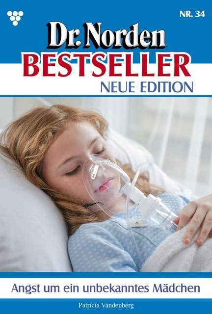 Angst um ein unbekanntes Mädchen: Dr. Norden Bestseller – Neue Edition 34 – Arztroman