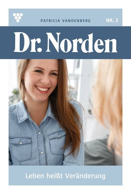 Leben heißt Veränderung: Dr. Norden 2 – Arztroman