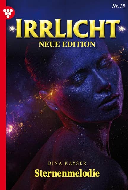 Sternenmelodie: Irrlicht - Neue Edition 18 – Mystikroman