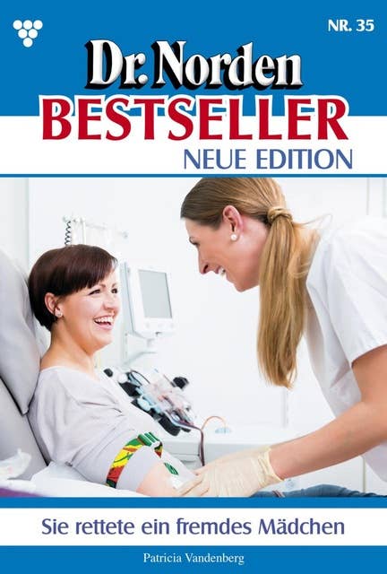 Sie rettete ein fremdes Kind: Dr. Norden Bestseller – Neue Edition 35 – Arztroman