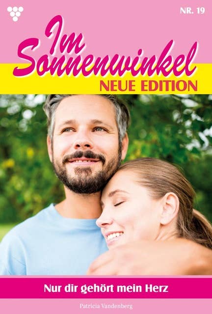 Nur dir gehört mein Herz: Im Sonnenwinkel – Neue Edition 19 – Familienroman